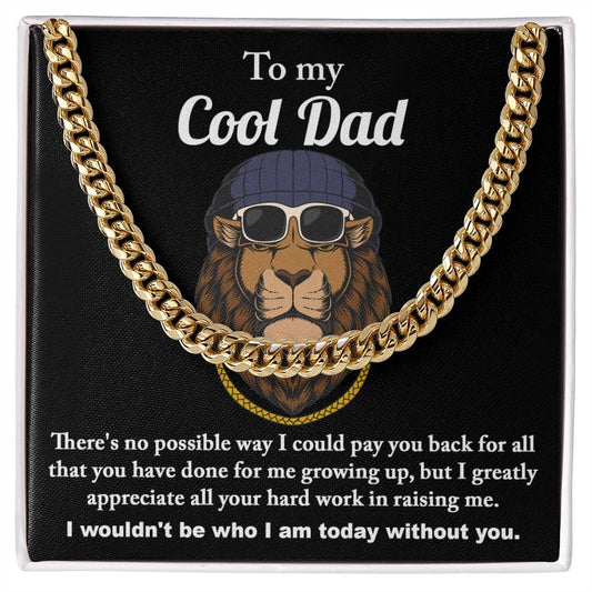 To my cool dad/ For all that you have done/ Cuban link chain