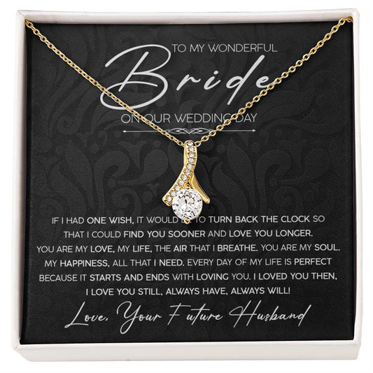 To My Wonderful Bride On Our Wedding Day/ If I Had One Wish, It Would Be To Turn Back The Clock/ Alluring Beauty Necklace