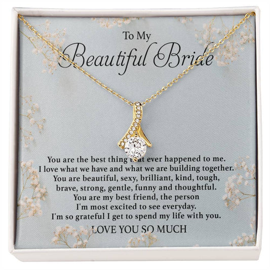 To My Beautiful Bride/ You Are The Best Thing That Ever Happened To Me/ Alluring Beauty Necklace