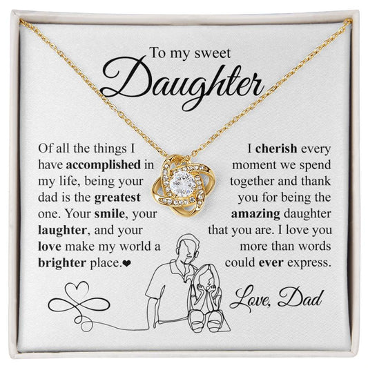 To My Sweet Daughter/ Being Your Dad/ Love Knot Necklace