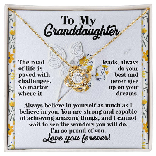 To my granddaughter/ Always believe in yourself as much as I believe in you/ Love knot necklace