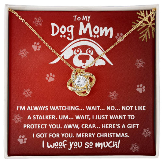 To My Dog Mom/ I'm Always Watcing/ Love Knot Necklace