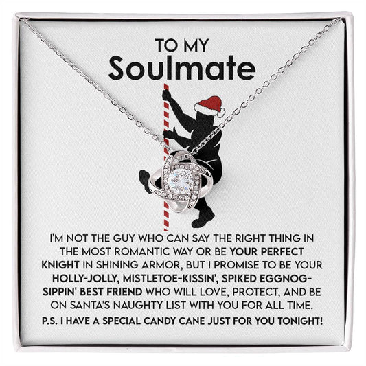 To my soulmate/ I have a special candy cane just for you tonight/ Love knot necklace