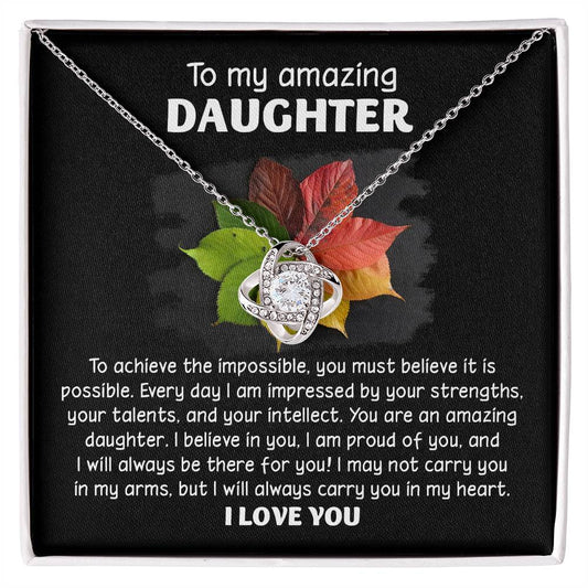 To my amazing daughter/ I believe in you/ Love knot necklace