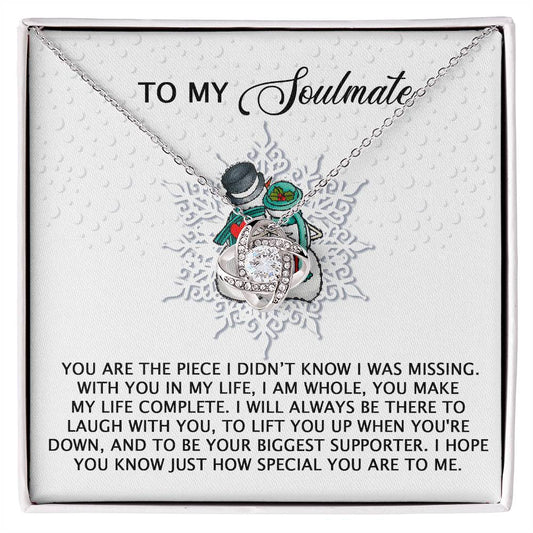 To my soulmate/ You are the piece I didn't know I was missing/ Love knot necklace