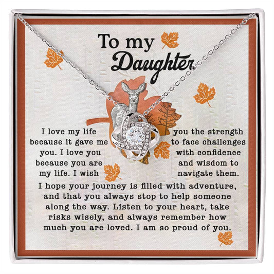 To my daughter/ I love life because it gave me you/ Love knot necklace