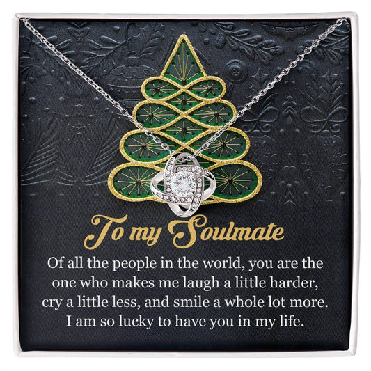 To my soulmate/ You are the one who makes me laugh a little harder/ Love knot necklace