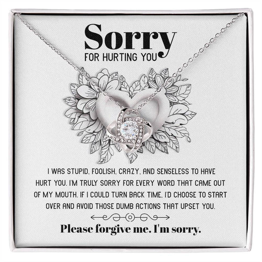 Sorry for hurting you/ I was stupid, foolish, crazy, and senseless/ Love knot necklace