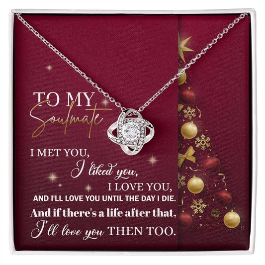 To my soulmate/ I'll love you until the day I die/ Love knot necklace