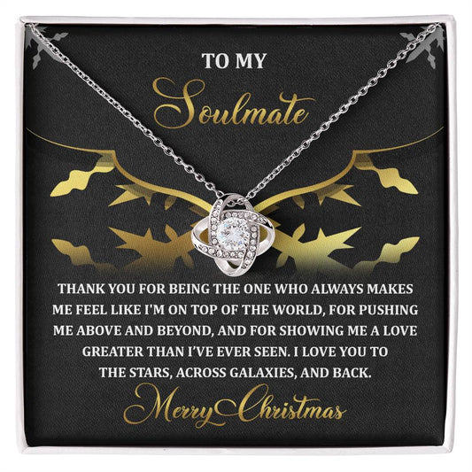 To my soulmate/ Thank you for making me feel like I'm on top of the world/ Love knot necklace