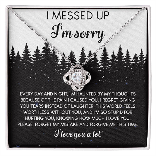 I messed up I 'm sorry/ I'm so stupid for hurting you/ Love knot necklace