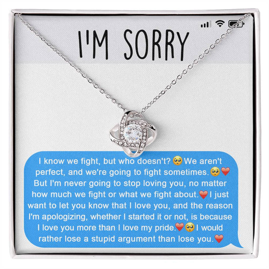 I'm sorry/ I'm never going to stop loving you/ Love knot necklace