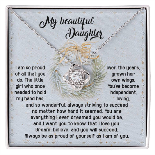 My beautiful daughter/ I am so proud of all that you do/ Love knot necklace