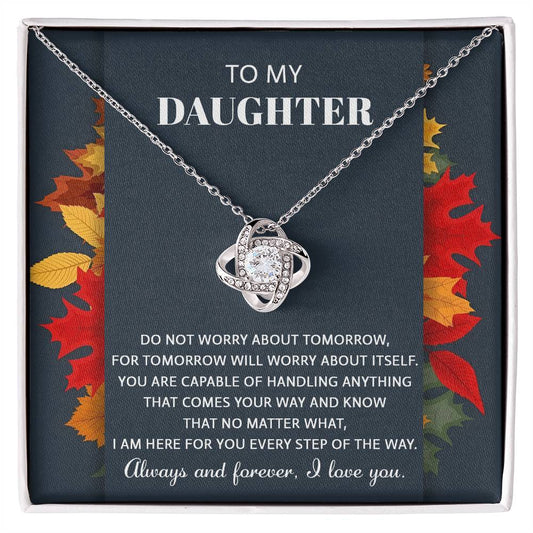 To my daughter/ I am here for you every step of the way/ Love knot necklace