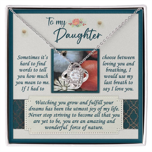 To my daughter/ You are an amazing force of nature/ Love knot necklace