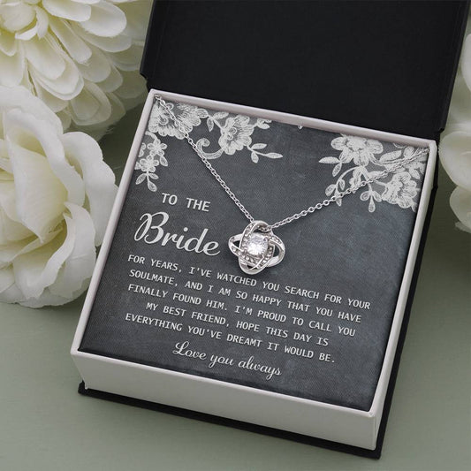 To the Bride/ Hope this day is everything you've dreamt it would be/ Love knot necklace