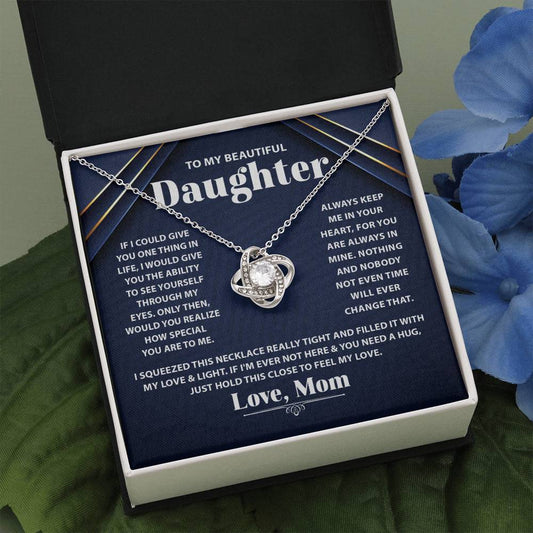 To My Beautiful Daughter/ Always Keep Me In Your Heart/ Love Knot Necklace