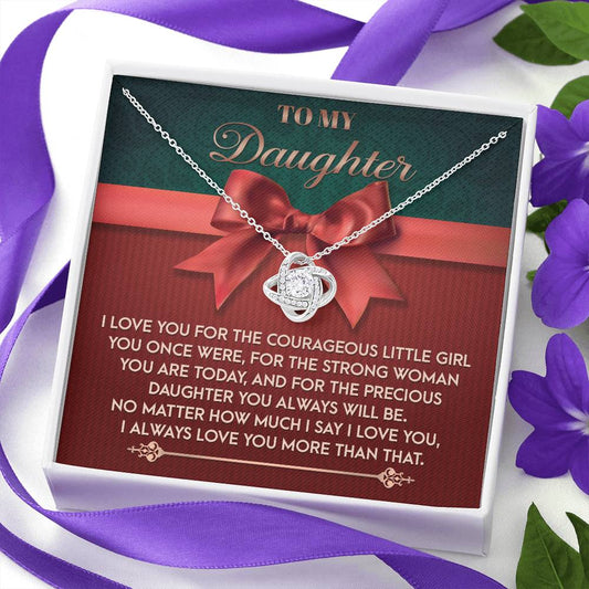 To my daughter/ I love you for the strong woman  you are today/ Love knot necklace