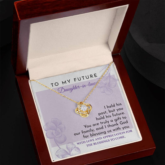 To my future daughter in-law/ You hold his future/ Love knot necklace