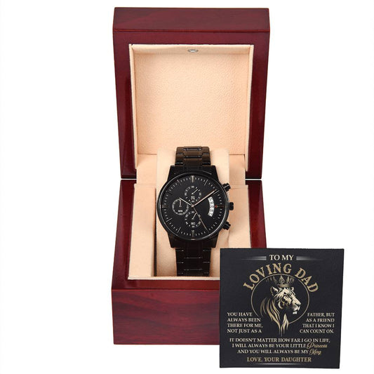 To my loving dad/ You have always been there for me/ Black chronograph watch