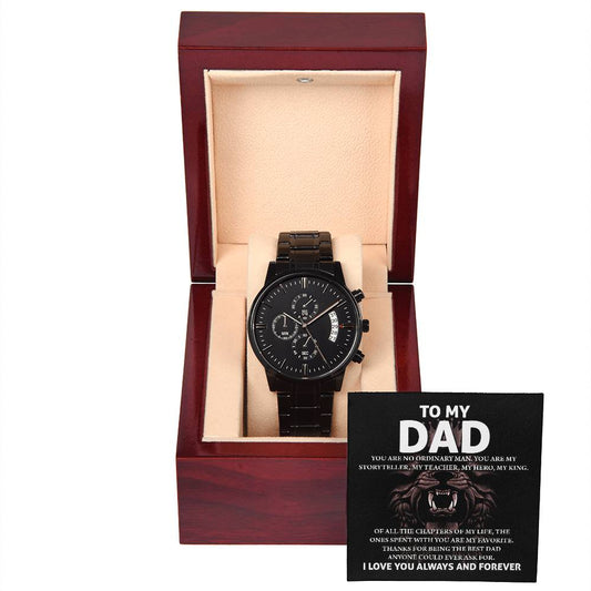 To my dad/ You are no ordinary man/ Black chronograph watch