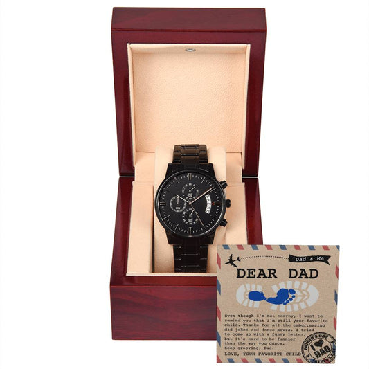 Dear dad/ Even though I'm not nearby/ Black chronograph watch