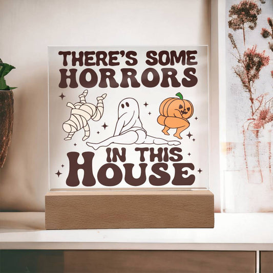 There's Some Horrors In This House/ Square Acrylic Plaque