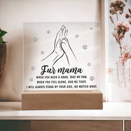 Fur Mama/ When You Need A Hand, Take My Paw/ Square Acrylic Plaque
