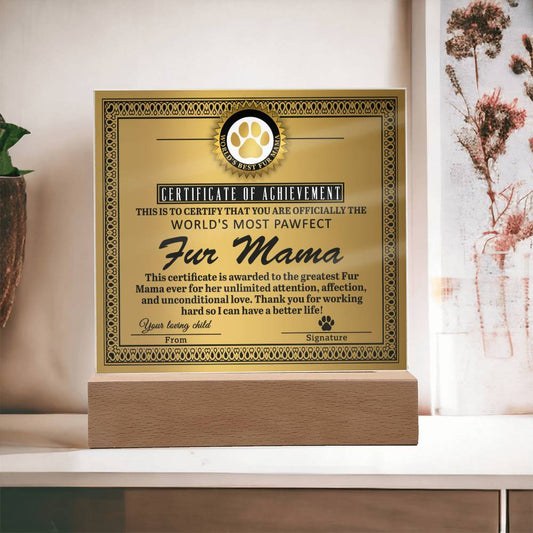 Certificate of Achievement-World's Most Pawfect Fur Mama/ Square Acrylic Plaque
