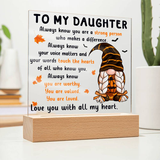 To My Daughter/ Always Know You Are A Strong Person/ Square Acrylic Plaque