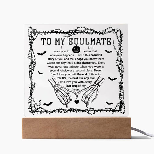 To My Soulmate/ I Will Love You Until The End Of Time/ Square Acrylic Plaque