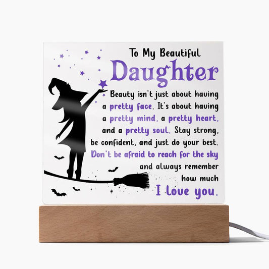 To My Beautiful Daughter/ Don't Be Afraid To Reach For The Stars/ Square Acrylic Plaque