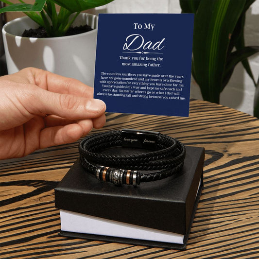 To My Dad/The countless sacrifices you have made/Men's Love You Forever Bracelet