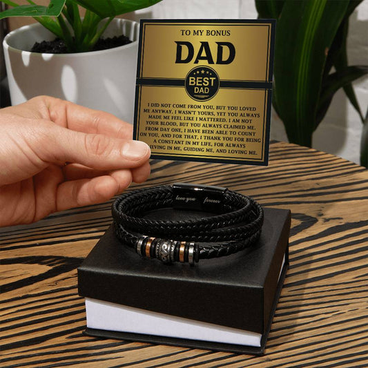 To My Bonus Dad/ Best Dad/ I Did Not Come From You, But You Loved Me Anyway/ Forever Bracelet