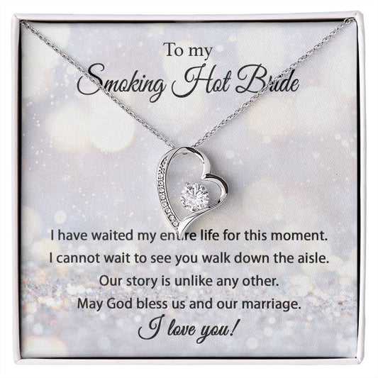 To My Smoking Hot Bride/ I Have Waited My Entire Life For This Moment/ Forever Love Necklace
