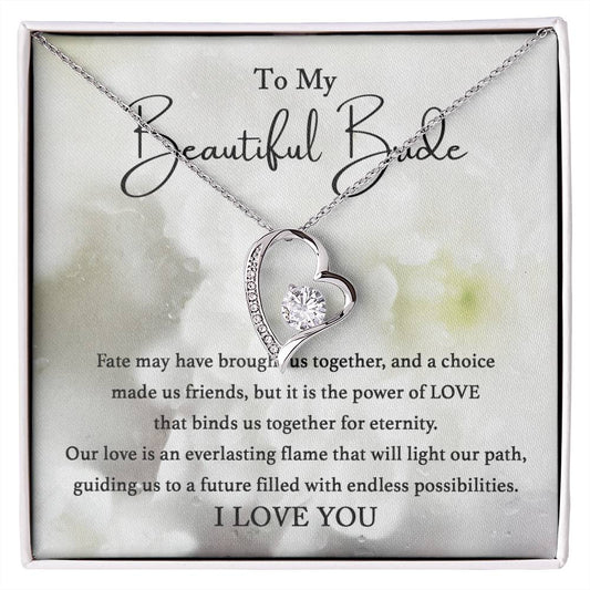 To My Beautiful Bride/ Fate May Have Brought Us Together/ Forever Love Necklace