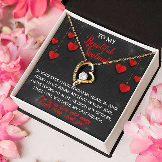 To My Beautiful Soulmate/ In Your Eyes, I Have Found My Home/ Forever Love Necklace