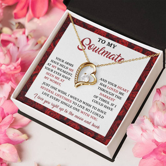 To My Soulmate/ Your Arms Have Held Me At My Weakest/ Forever Love Necklace