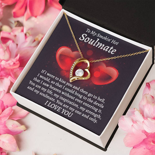 To My Smokin' Hot Soulmate/ You Are My Life, My Inspiration/ Forever Love Necklace