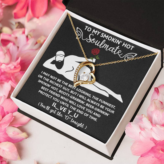 To My Smokin' Hot Soulmate/ I'm Not The Best Looking/ Forever Love Necklace