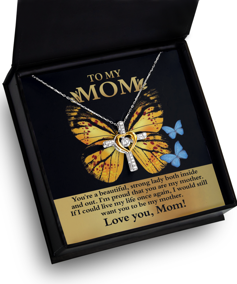 To My Mom/ You're Beautiful Inside and Out/ Cross Dancing Necklace