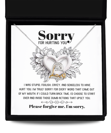 Sorry for hurting you/ I was stupid, foolish, crazy, and senseless/ Love dancing necklace