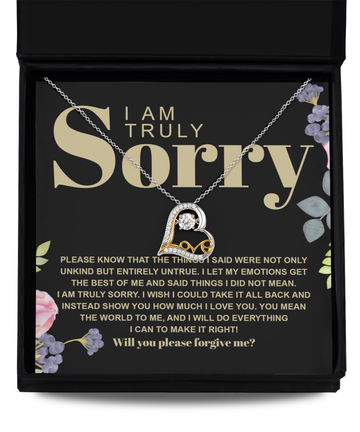 I am truly sorry/ I wish I could take it all back/ Love dancing necklace