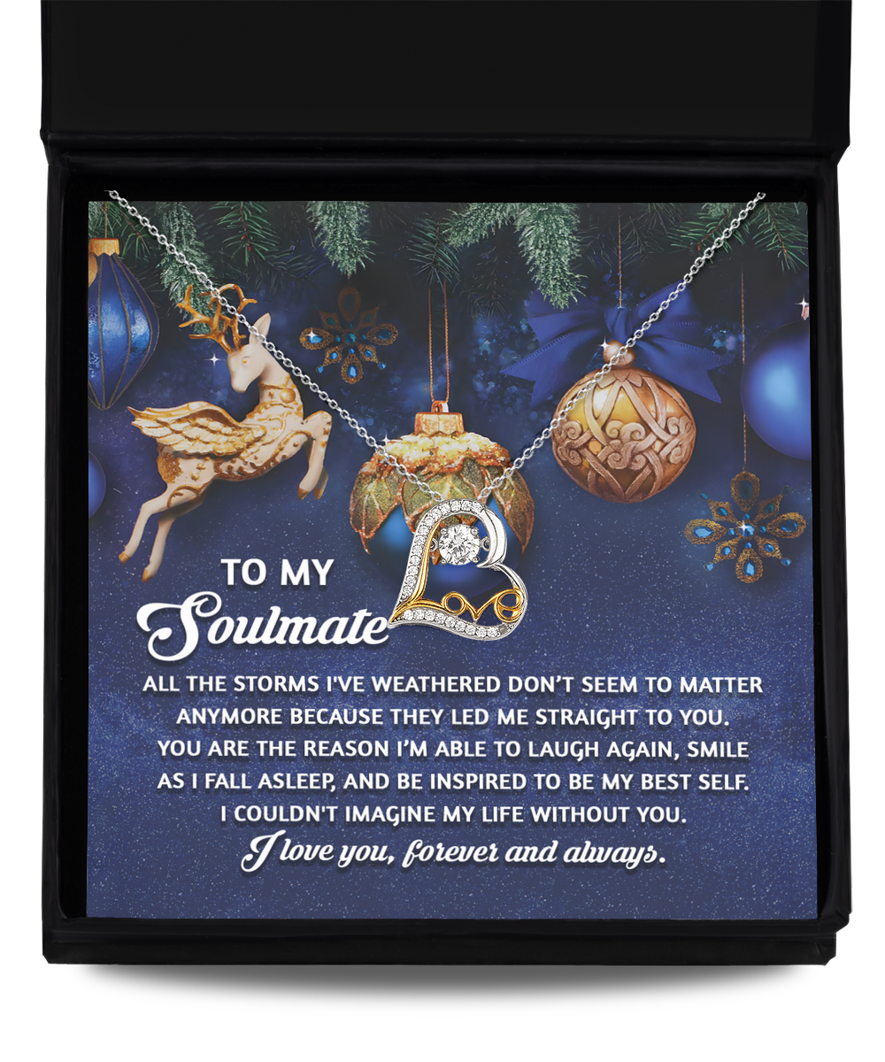 To my soulmate/ I couldn't imagine my life without you/ Love dancing necklace