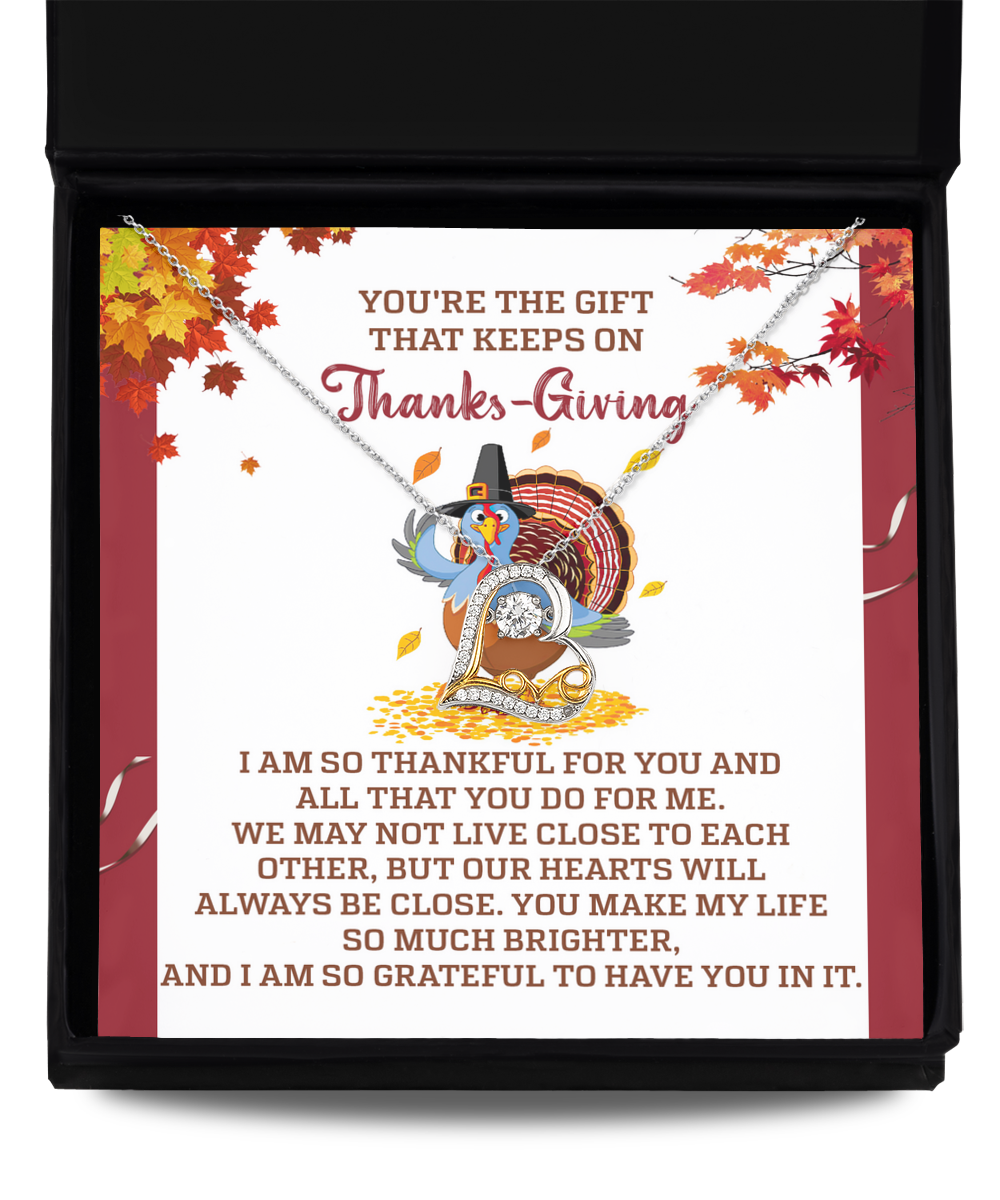 You're the gift that keeps on Thanks-Giving/ Love dancing necklace