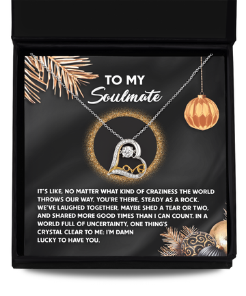 To my soulmate/ I'm damn lucky to have you/ Love dancing necklace