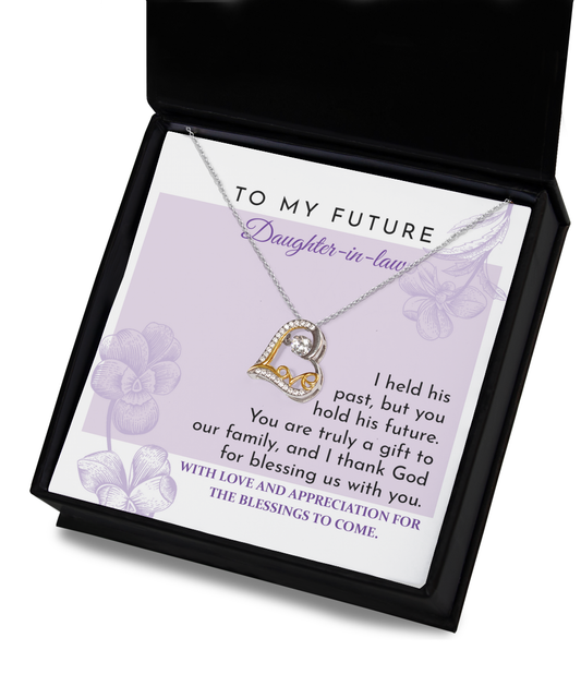 To my future daughter in-law/ You hold his future/ Love dancing necklace