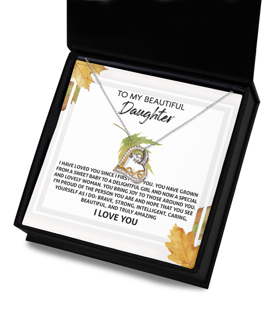 To my beautiful daughter/ I have loved you since the first time I saw you/ Love dancing necklace