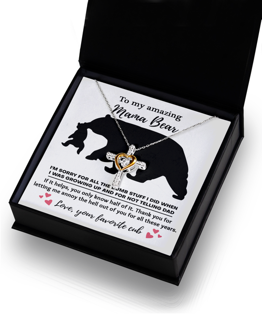 To My Amazing Mama Bear/ Sorry For All The Dumb Stuff I Did/ Cross Dancing Necklace