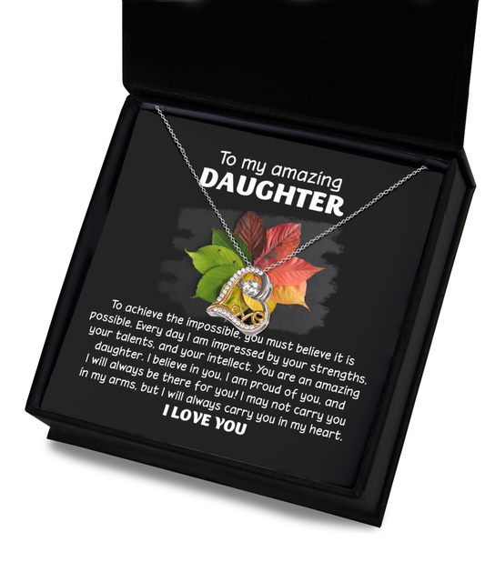 To my amazing daughter/ Every day I am impressed by your strengths/ Love dancing necklace